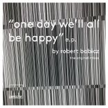 Artwork for "One Day We'll All Be Happy EP"