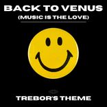 Artwork für "Back To Venus (Music Is The Love) Trebor's Theme (Extended Mix)"