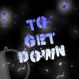 To Get Down