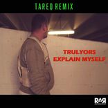 Portada para "Explain Myself (Tareq Remix)"