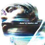 Artwork für "how u make me"