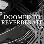Artwork for "Doomed to Reverberate V/A"