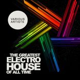 Artwork für "The Greatest Electro House Of All Time"