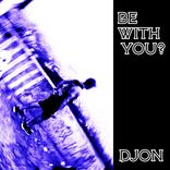 BE WITH YOU
