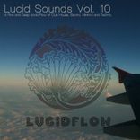 Artwork for "Lucid Sounds, Vol. 10 - A Fine and Deep Sonic Flow of Club House, Electro, Minimal and Techno"