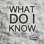 Artwork for "WHAT DO I KNOW"