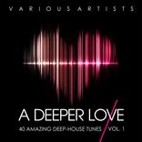 Artwork for "A Deeper Love, Vol. 1 (40 Amazing Deep-House Tunes)"