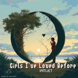 Artwork for "Girls I've Loved Before"