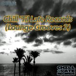 Artwork für "Chill 'Til Late Records (Lounge Grooves 2)"
