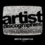 Portada para "Artist Discographies, Vol. 3: Best Of Johnny Lux"