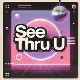 Artwork for "See Thru U"