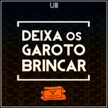 Artwork for "Deixa os Garoto Brincar"