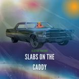 Artwork for "Slab's on the Caddy"