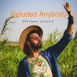 Artwork for "Deluded Anybody"