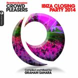 Seamless Sessions Crowd Pleasers Ibiza Closing Party Mix 1 Compiled & Mixed by Graham Sahara