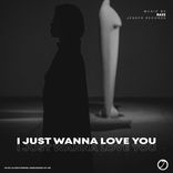 Artwork für "I Just Wanna Love You"