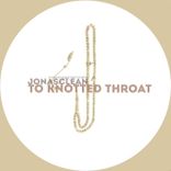 Artwork for "To Knotted Throat"