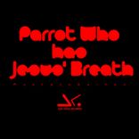 Artwork for "Parrot Who Ahas Jesus Breath"