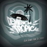 Artwork for "Galletas Calientes Present : Demencia Tropical : Alien Sounds from the Tropics"