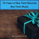 Artwork for "10 Years of Bos Tech Records / Bos Tech Music"