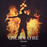 Artwork für "Give Him A Fire"