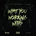 Artwork for "What You Working With?"