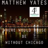 Artwork for "Where Would House Be Without Chicago"