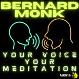 Artwork for "Berbard Monk - Your Voice Your Meditation"