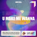 Artwork for "U Make Me Wanna"