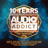 Artwork for "10 Years Of Audio Addict Records - The Remixes (Part 1)"