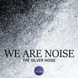 Artwork for "The Silver Noise"