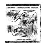 Artwork for "Personator's Primordial Tracks vol. 1"