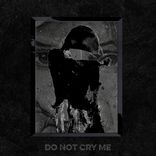 Artwork voor "Do Not Cry Me"