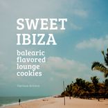 Artwork for "Sweet Ibiza (Balearic Flavored Lounge Cookies)"