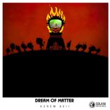 Artwork for "Dream of Matter"