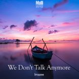 We Don't Talk Anymore