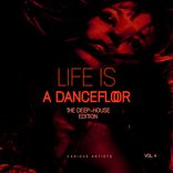 Artwork voor "Life Is A Dancefloor, Vol. 4 (The Deep-House Edition)"