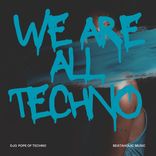 Artwork for "We Are All Techno"
