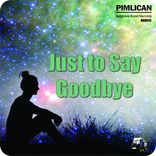 Just To Say Goodbye