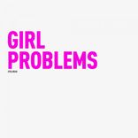 Artwork for "Girl Problems"