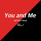 Artwork for "You and Me (All That I Want)"