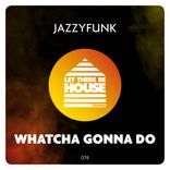 Artwork for "Whatcha Gonna Do"