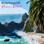 Artwork for "Being Humans 02 - Human Ritual"