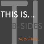Artwork for "This Is...Von Pixel - B-Sides"