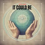 It Could Be