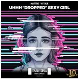 Artwork for "UHHH ''Dropped'' Sexy Girl"