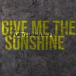 Give Me The Sunshine