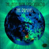 Artwork für "The Latin Funk Percussion - The Remixes"