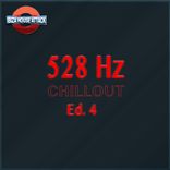 Artwork for "528 Hz Chillout Ed. 4"