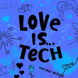 Artwork voor "Love is...Tech"